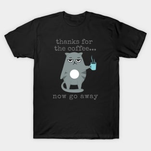 Grumpy Coffee Cat Thanks for the Coffee...Now Go Away T-Shirt